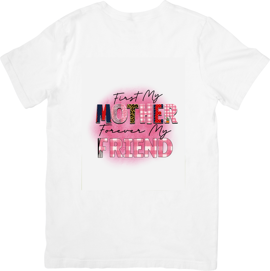 First My Mother Forever My Friend T-Shirt | Cute Floral Mothers Day Graphic Tee | Mom Gift